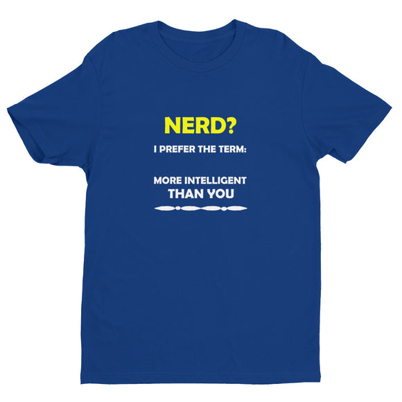 NERD ... Smarter than You ! Short Sleeve T-shirt